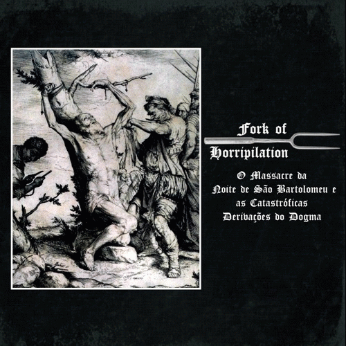 Fork Of Horripilation : O Massacre da Noite de São Bartolomeu e as Catastróficas Derivações do Dogma